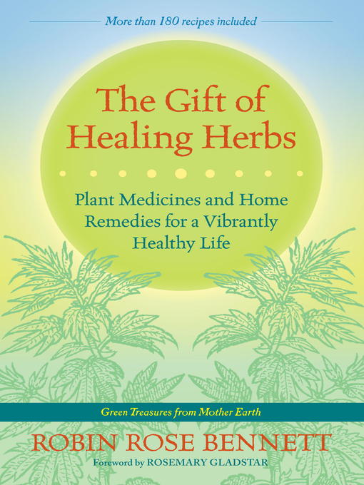 Title details for The Gift of Healing Herbs by Robin Rose Bennett - Wait list